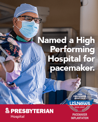 Presbyterian Hospital - Named a High Performing Hospital for pacemaker implantation. U.S. News & World Report 2026-2027 High Performing Hospitals award.